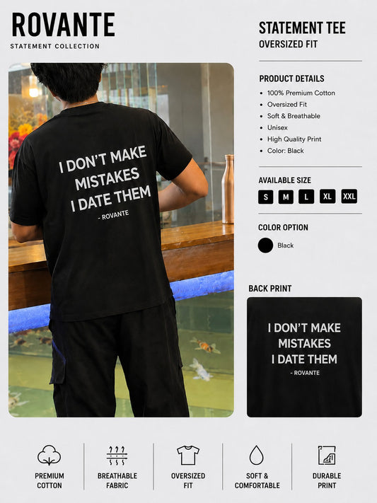 Rovante – "I Don't Make Mistakes, I Date Them" Oversized Statement T-Shirt